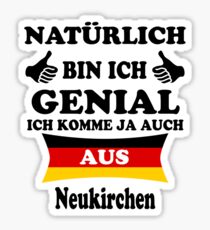 Geschenk Natürlich Genial komme aus Neukirchen Sticker