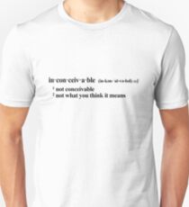 inconceivable - not what you think it means Unisex T-Shirt