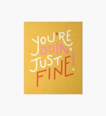 You're doin' fine! Art Board Print