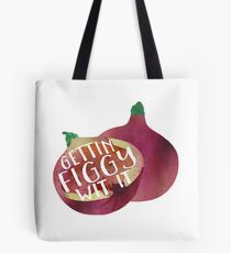 Gettin Figgy Wit It Tote Bag