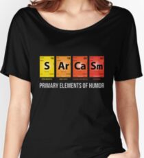 Sarcasm Mendeleev Humor Periodic Elements Women's Relaxed Fit T-Shirt