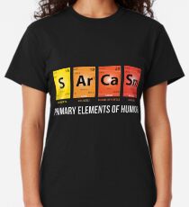 Sarkasmus Mendelejew Humor Periodische Elemente Classic T-Shirt