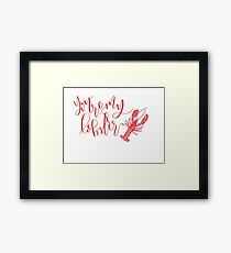 You’re My Lobster Framed Print