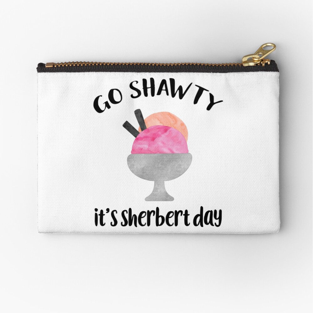 Go Shawty, It's Sherbert Day Zipper Pouch