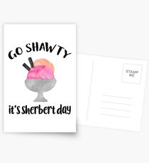 Go Shawty, It's Sherbert Day Postcards