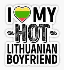 I Love My HOT Lithuanian Boyfriend - Cute Lithuania Couples Romantic Love T-Shirts & Stickers Sticker