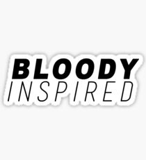 Bloody Inspired Sticker