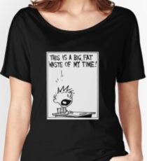 Waste of My Time Women's Relaxed Fit T-Shirt