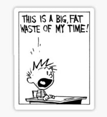 Waste of My Time Sticker