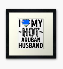 I Love My HOT Aruban Husband - Cute Aruba Couples Romantic Love T-Shirts & Stickers Framed Print