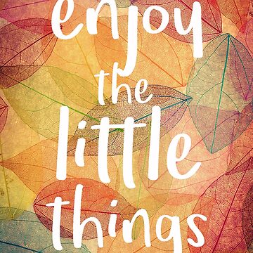 Artwork thumbnail, Enjoy The Little Things Quote by Truthseekmedia