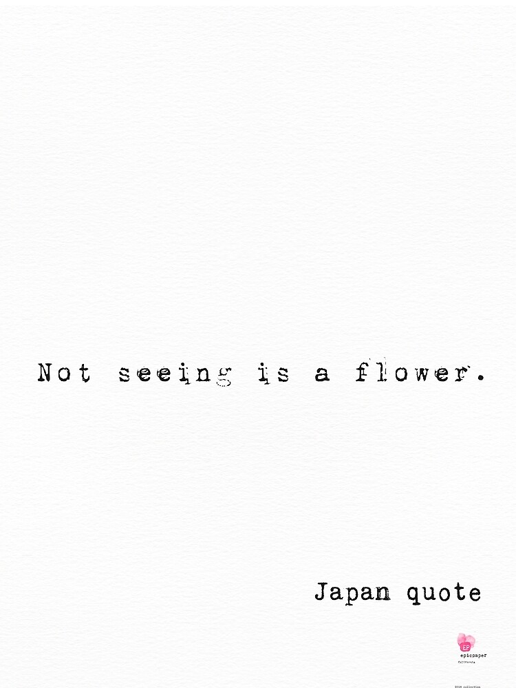 "Japanese quotes "Not seeing is a flower."" by Pagarelov | Redbubble