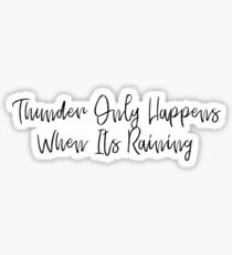 Thunder Only Happens When It's Raining Sticker