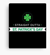 Straight Outta St Patricks Day Gift For Paddys St Patricks Day T-Shirt Sweater Hoodie Iphone Samsung Phone Case Coffee Mug Tablet Case Canvas Print