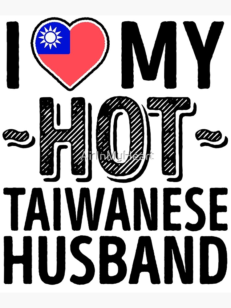 I Love My HOT Taiwanese Husband - Cute Taiwan Couples Romantic Love T-Shirts & Stickers by AirInMyHeart