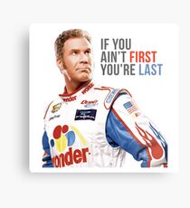 Will Ferrell Talladega Nights Ricky Bobby "If You Ain't First You're Last" Metal Print