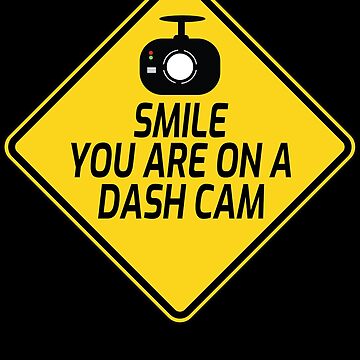 Smile You Are on a Dash Cam Camera Recording Dashcam Security Car Sticker  for Sale by jojosign