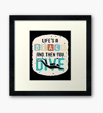Life is a Beach and Then you Dive Framed Print