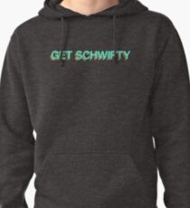 GET SCHWIFTY Pullover Hoodie