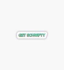 GET SCHWIFTY Sticker
