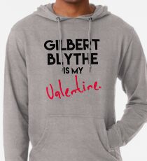 Gilbert Blythe is my Valentine Lightweight Hoodie