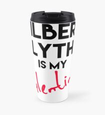 Gilbert Blythe is my Valentine Travel Mug