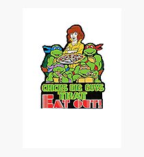 Chicks Dig Guys That Eat Out Photographic Print