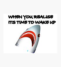 Shark's Wake Up Face! Photographic Print