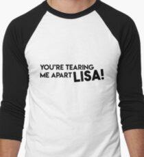 The ROOM you're tearing me apart lisa Men's Baseball ¾ T-Shirt