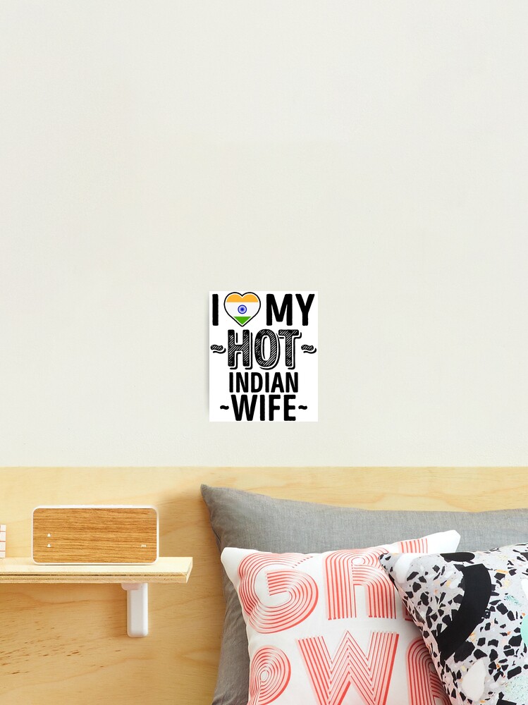 I Love My Hot Indian Wife Cute India Couples Romantic Love T Shirts Stickers Photographic Print