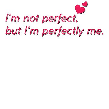 I'm not perfect, but I'm perfectly me | Sticker