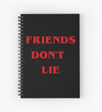 friends don't lie Spiral Notebook