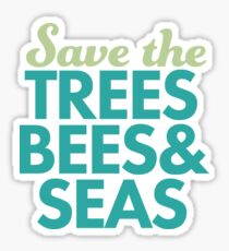 Save The Trees, Bees, and Seas Sticker