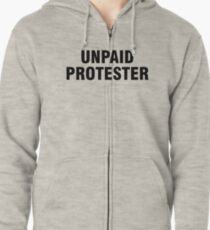 Unpaid protester Zipped Hoodie