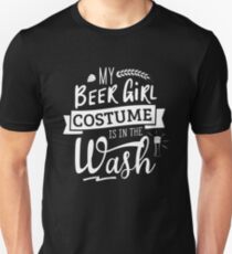 Funny Oktoberfest Gift: Beer Girl Costume Is In The Wash Unisex T-Shirt