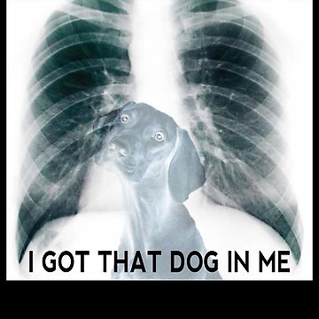 I Got Dog in Me Xray that Meme Joke Funny X-rays men women T-Shirt