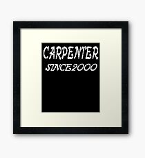 Carpenter Since 2000 Framed Print