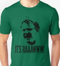 It's RAAAWWW! Unisex T-Shirt