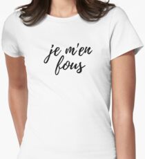 je m'en fous, French phrase Women's Fitted T-Shirt