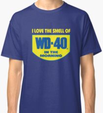 Love The Smell Of WD 40 In The Morning Classic T-Shirt