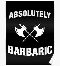 Absolutely Barbaric - Funny Barbarian DnD Meme Poster
