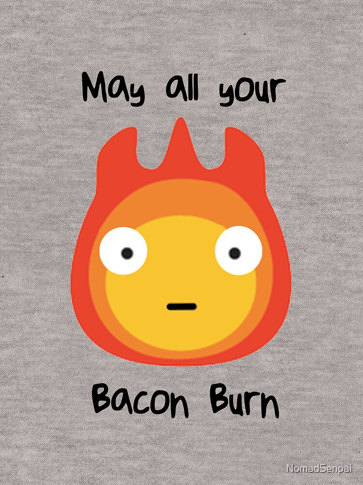 howls moving castle calcifer may all your bacon burn