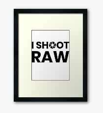 I Shoot Raw Images Framed Print