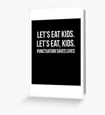 Let's Eat Kids Punctuation Saves Lives Greeting Card