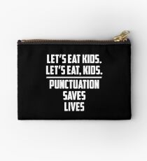 Let's Eat Kids Punctuation Saves Lives V2 Studio Pouch