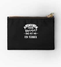 Just Want To Drink Wine & Pet My Fox Terrier Studio Pouch