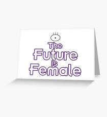 The Future is Female (One Eyed Alien Version) Greeting Card