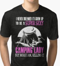 Camping lazy Super Sexy Killing It Shirt Tri-blend T-Shirt