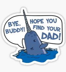 Elf - Bye Buddy Hope You Find Your Dad Narwhal Quote Sticker
