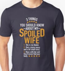 3 Things You Should Know About My Spoiled Wife Unisex T-Shirt
